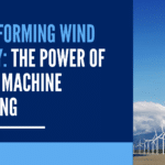 large group of wind turbines lined up along the mountains; transforming wind energy: the power of ai and machine learning