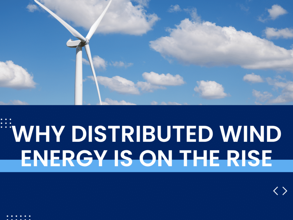 Wind turbine with blue sky background and blog headline “Why Distributed Wind Energy Is on the Rise.”